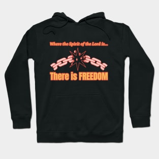 Where the Spirit of the Lord is...There is FREEDOM Hoodie